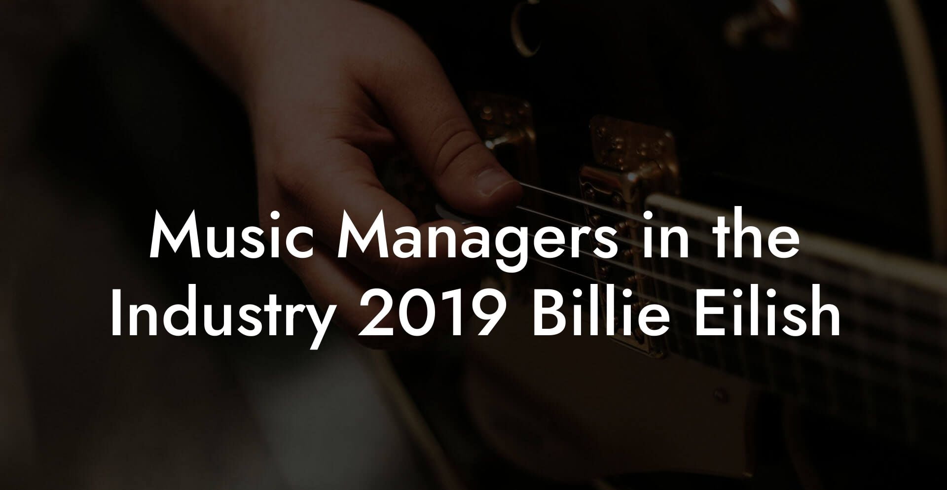 Music Managers in the Industry 2019 Billie Eilish