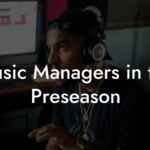 Music Managers in the Preseason