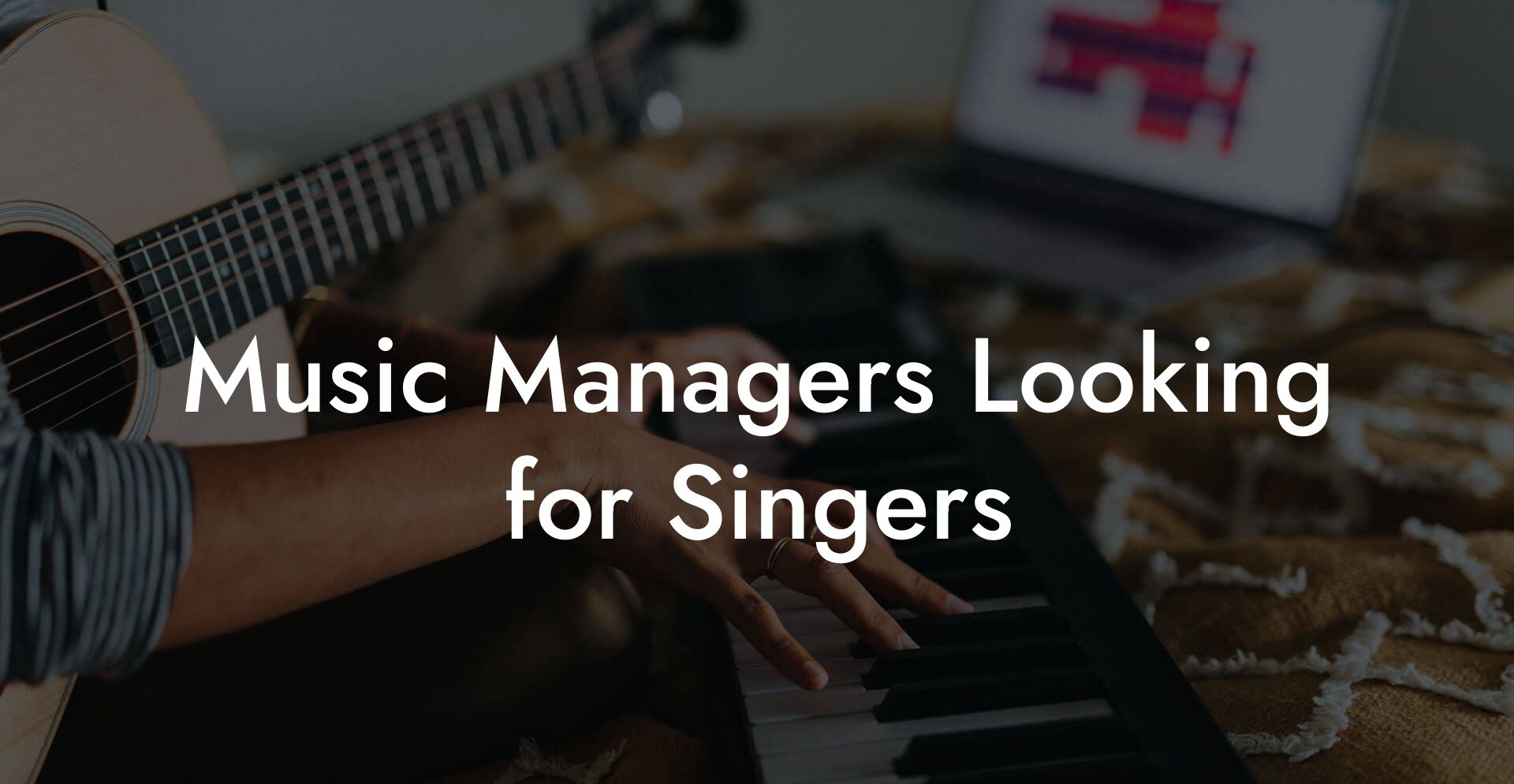 Music Managers Looking for Singers