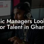 Music Managers Looking For Talent in Ghana