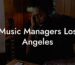 Music Managers Los Angeles