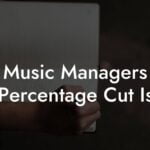 Music Managers Percentage Cut Is