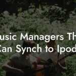Music Managers That Can Synch to Ipods