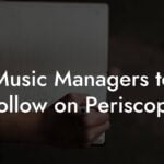 Music Managers to Follow on Periscope