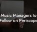 Music Managers to Follow on Periscope