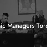 Music Managers Toronto