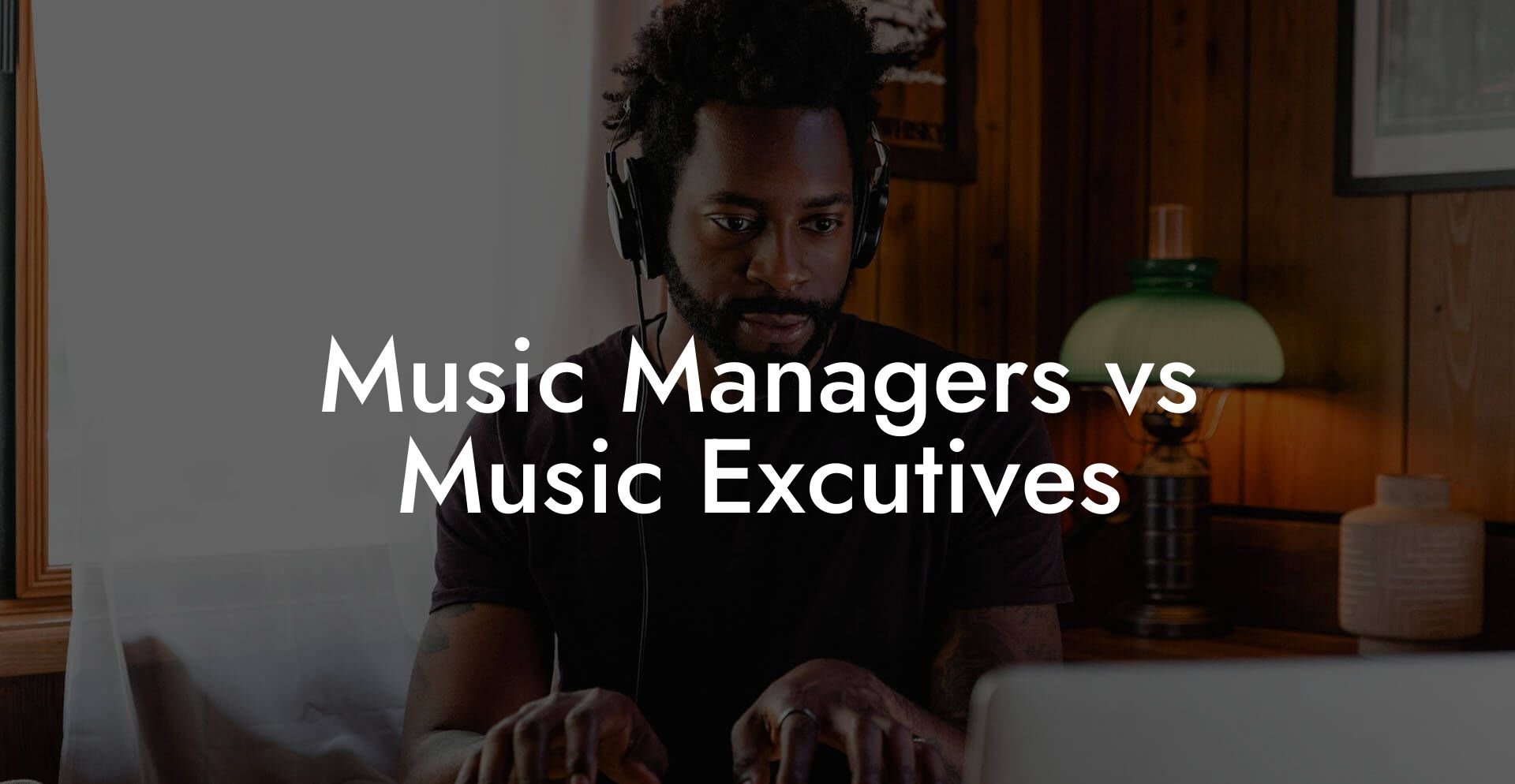 Music Managers vs Music Excutives