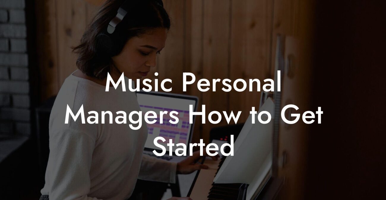 Music Personal Managers How to Get Started