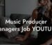 Music Producer Managers Job YOUTUBE