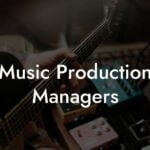 Music Production Managers