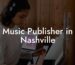 Music Publisher in Nashville