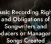 Music Recording Rights and Obligations of Songwriters and Producers or Managers to Songs Created