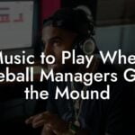 Music to Play When Baseball Managers Go to the Mound