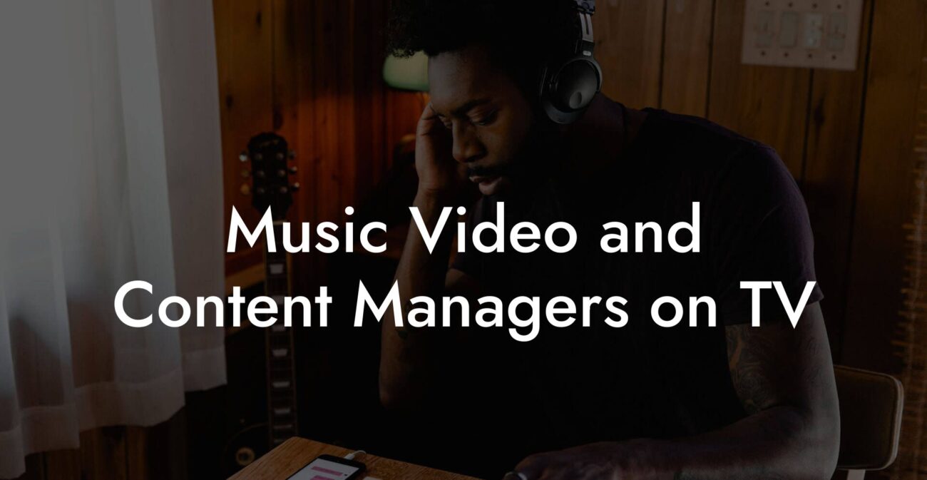 Music Video and Content Managers on TV