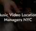Music Video Locations Managers NYC