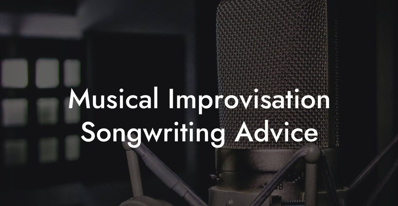 Musical Improvisation Songwriting Advice