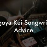 Nagoya Kei Songwriting Advice