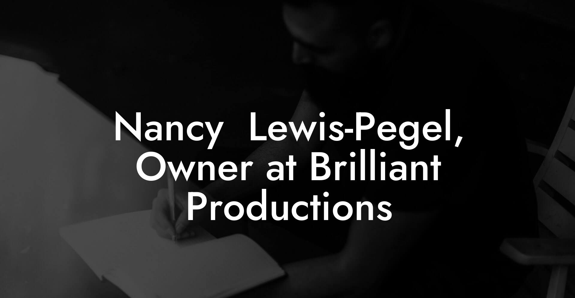 Nancy  Lewis-Pegel, Owner at Brilliant Productions