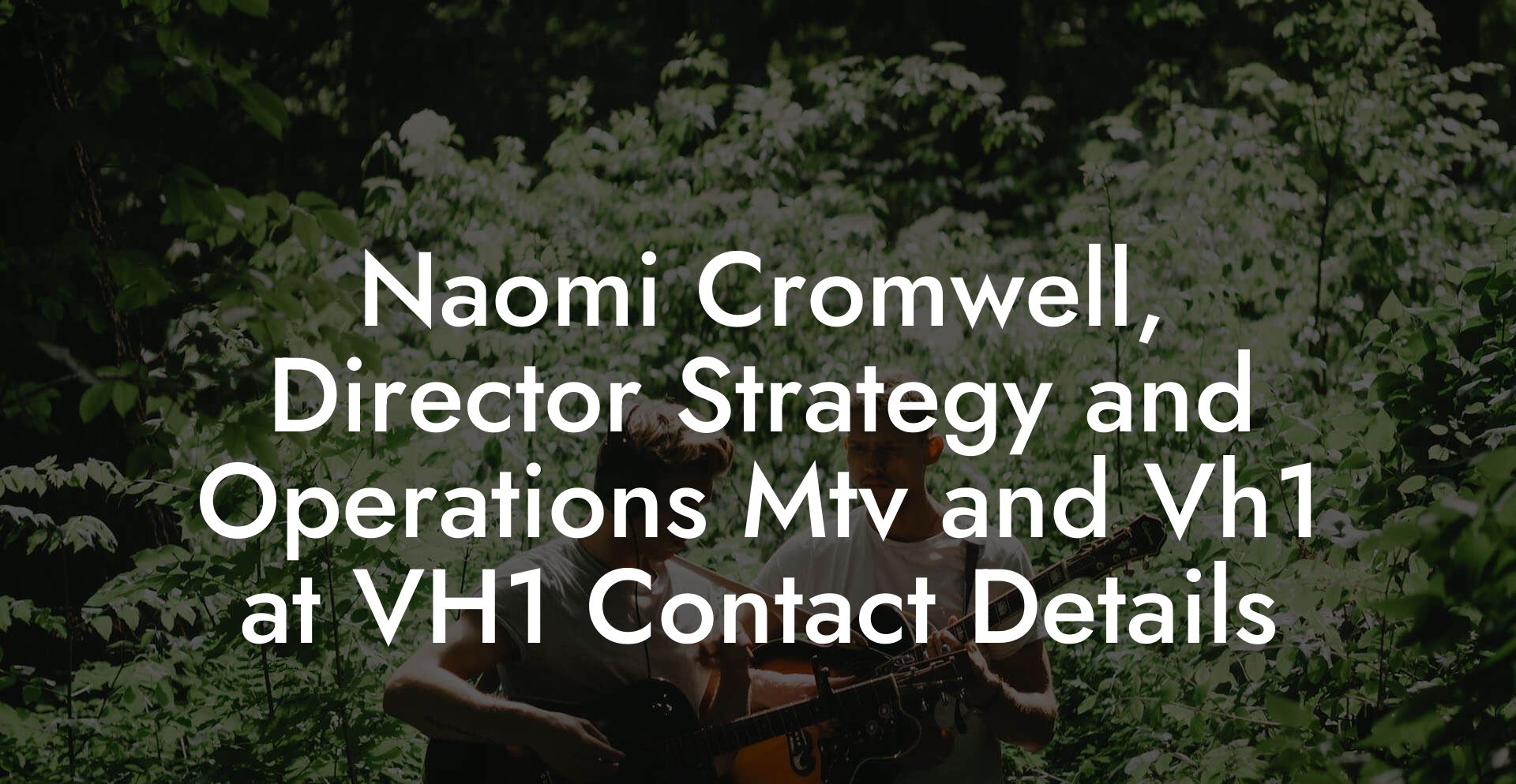 Naomi Cromwell, Director Strategy and Operations Mtv and Vh1 at VH1 Contact Details