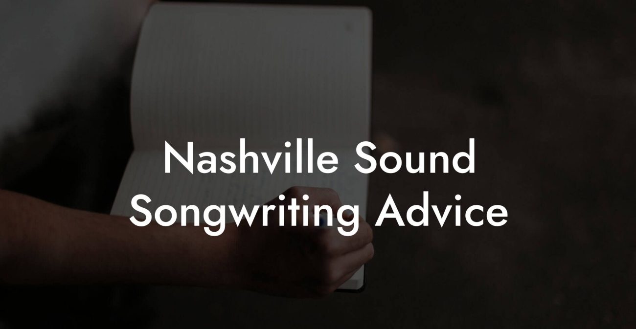 Nashville Sound Songwriting Advice