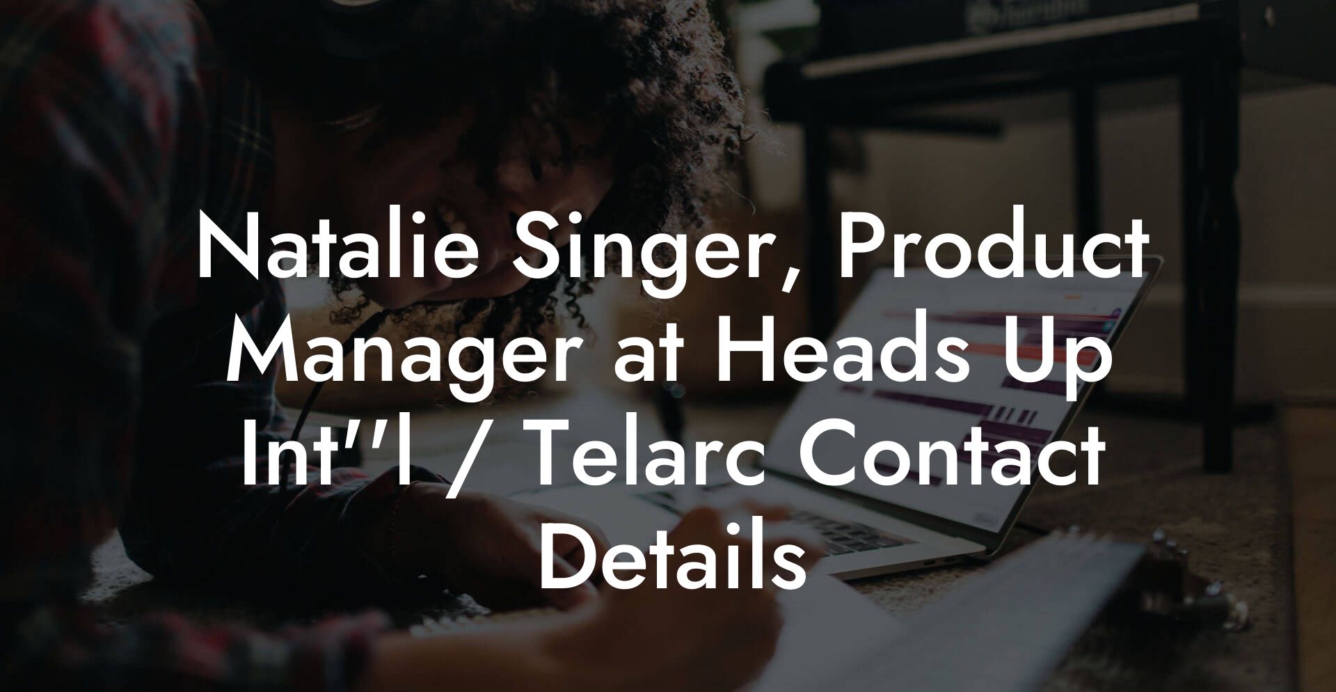 Natalie Singer, Product Manager at Heads Up Int''l / Telarc Contact Details