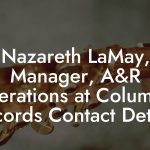 Nazareth LaMay, Manager, A&R Operations at Columbia Records Contact Details