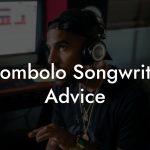 Ndombolo Songwriting Advice