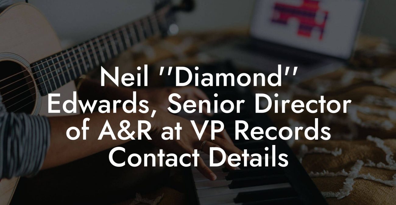 Neil ''Diamond'' Edwards, Senior Director of A&R at VP Records Contact Details