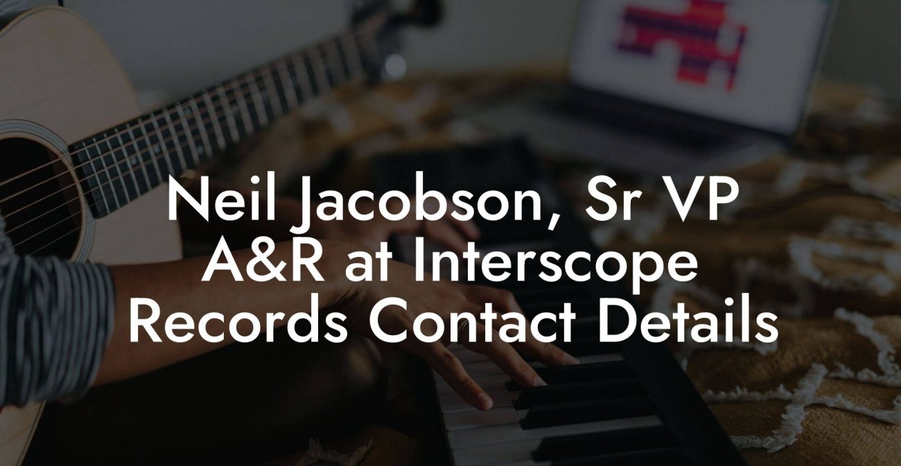 Neil Jacobson, Sr VP A&R at Interscope Records Contact Details