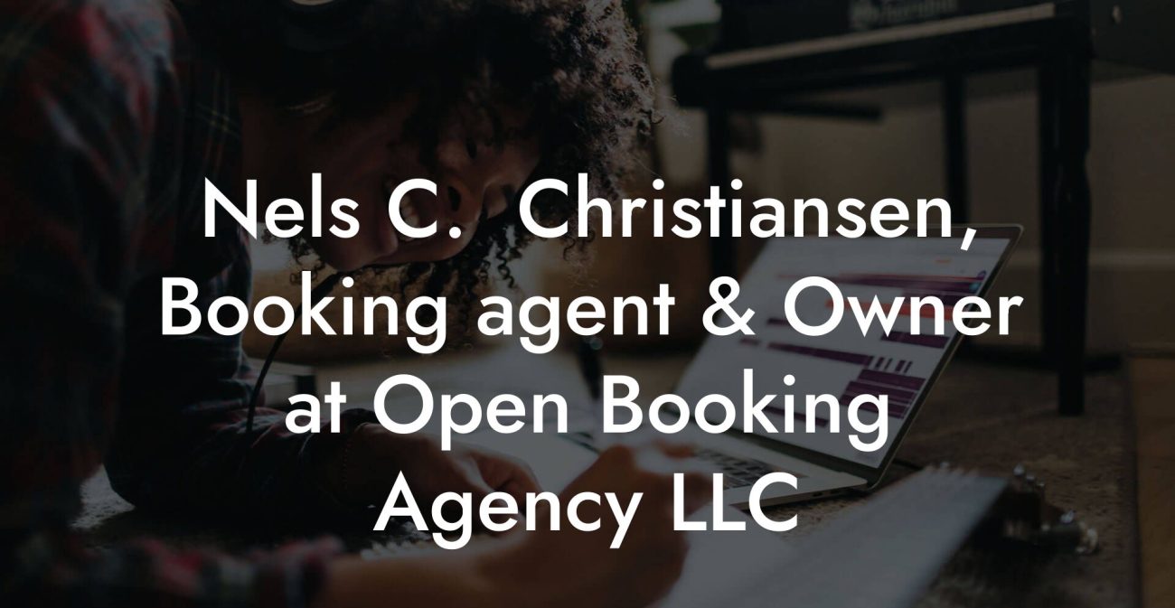 Nels C.  Christiansen, Booking agent & Owner at Open Booking Agency LLC