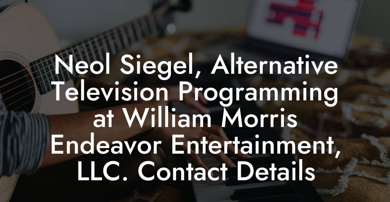 Neol Siegel, Alternative Television Programming at William Morris Endeavor Entertainment, LLC. Contact Details