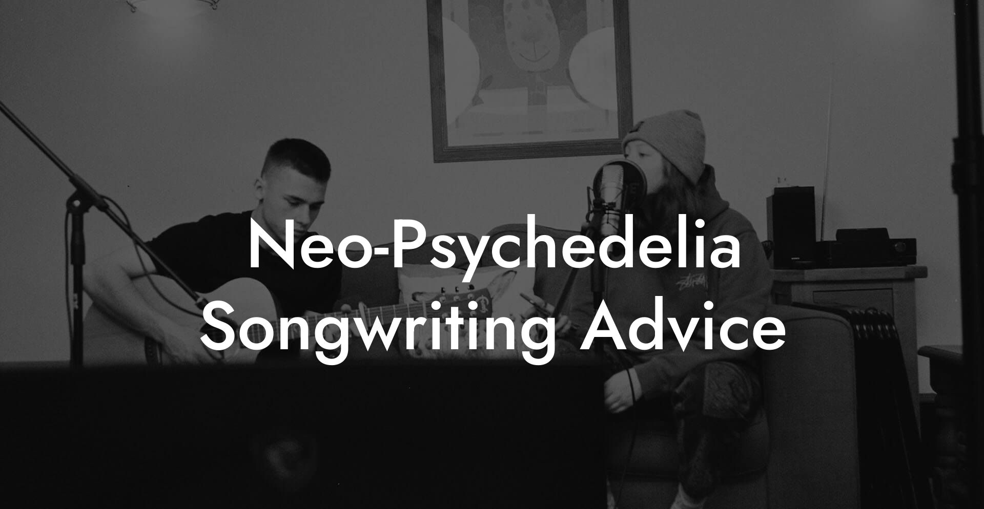 Neo-Psychedelia Songwriting Advice