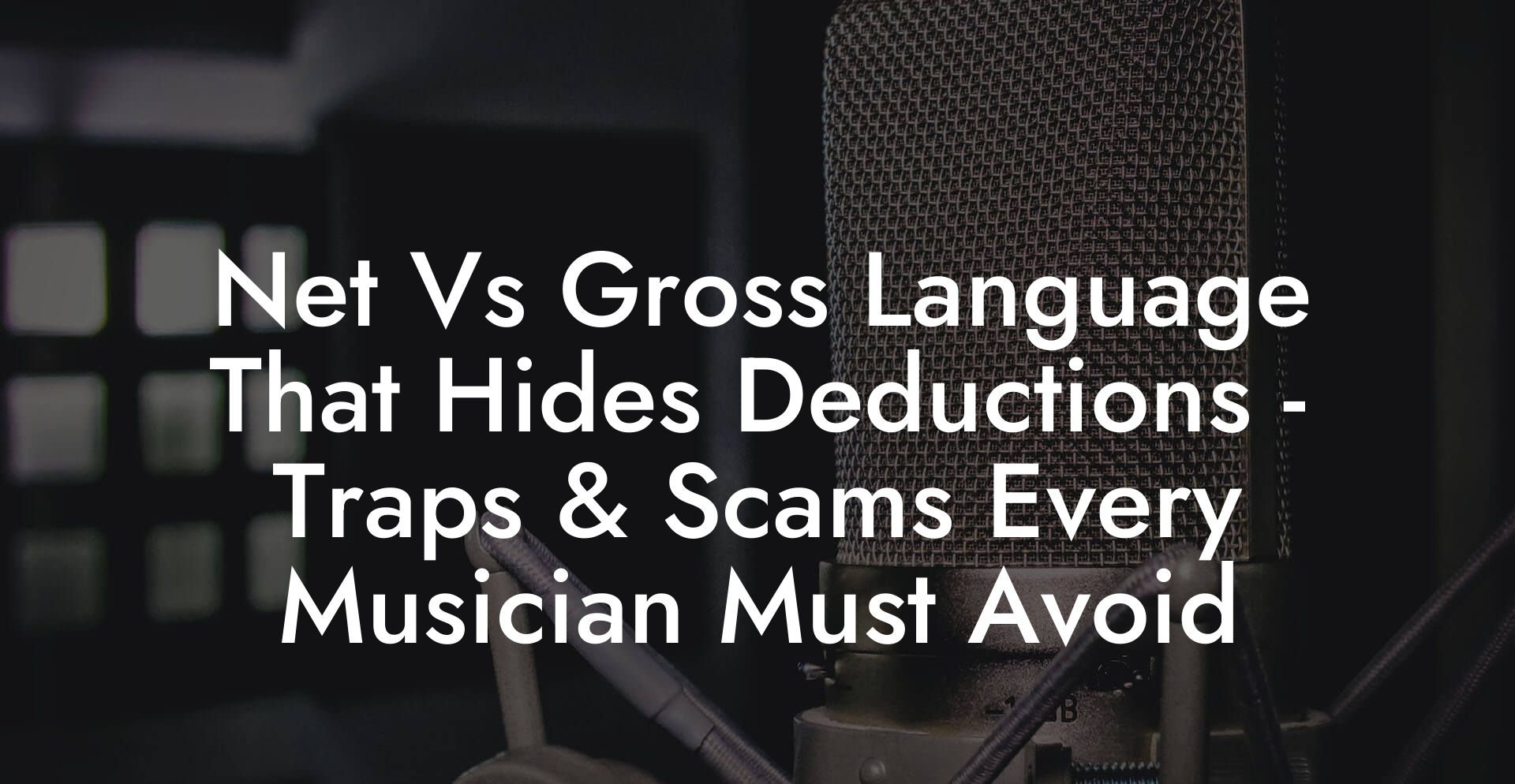 Net Vs Gross Language That Hides Deductions - Traps & Scams Every Musician Must Avoid