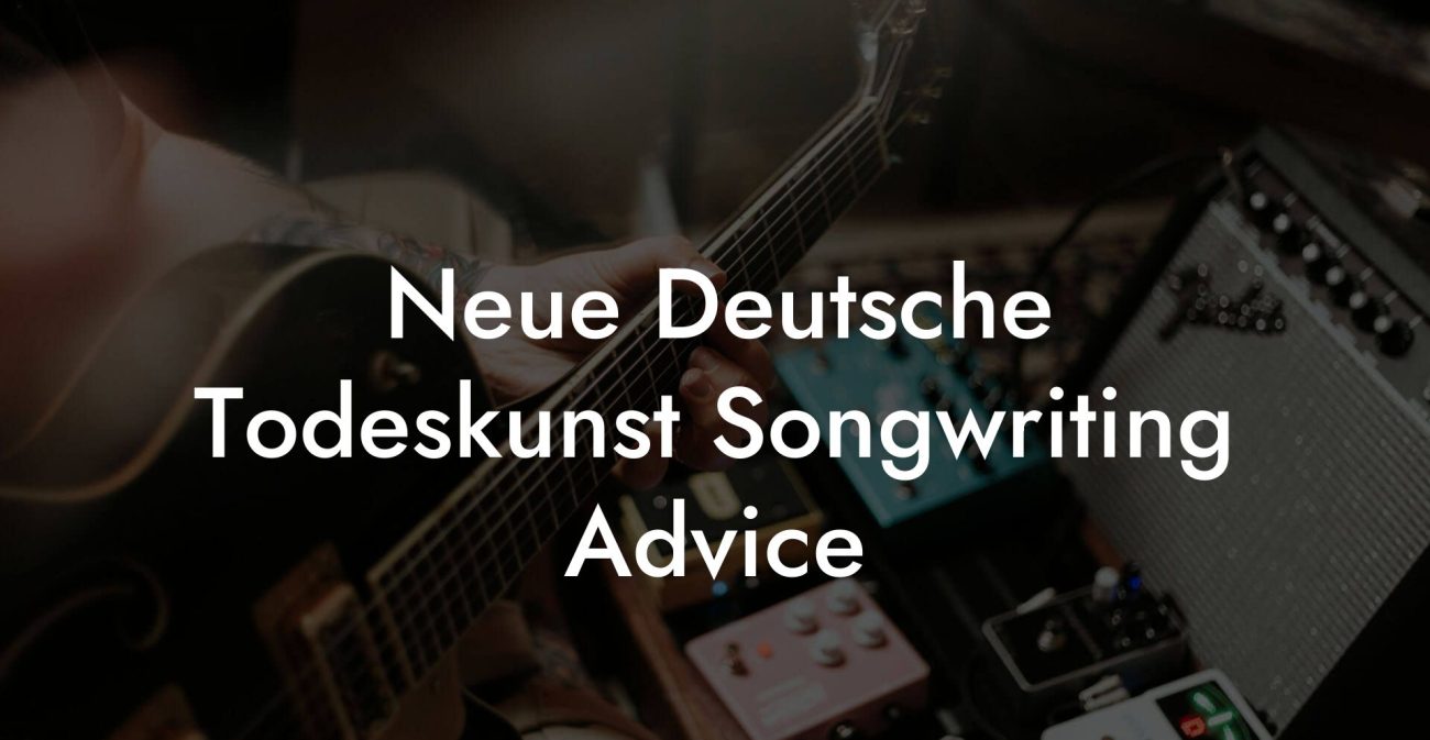 Neue Deutsche Todeskunst Songwriting Advice