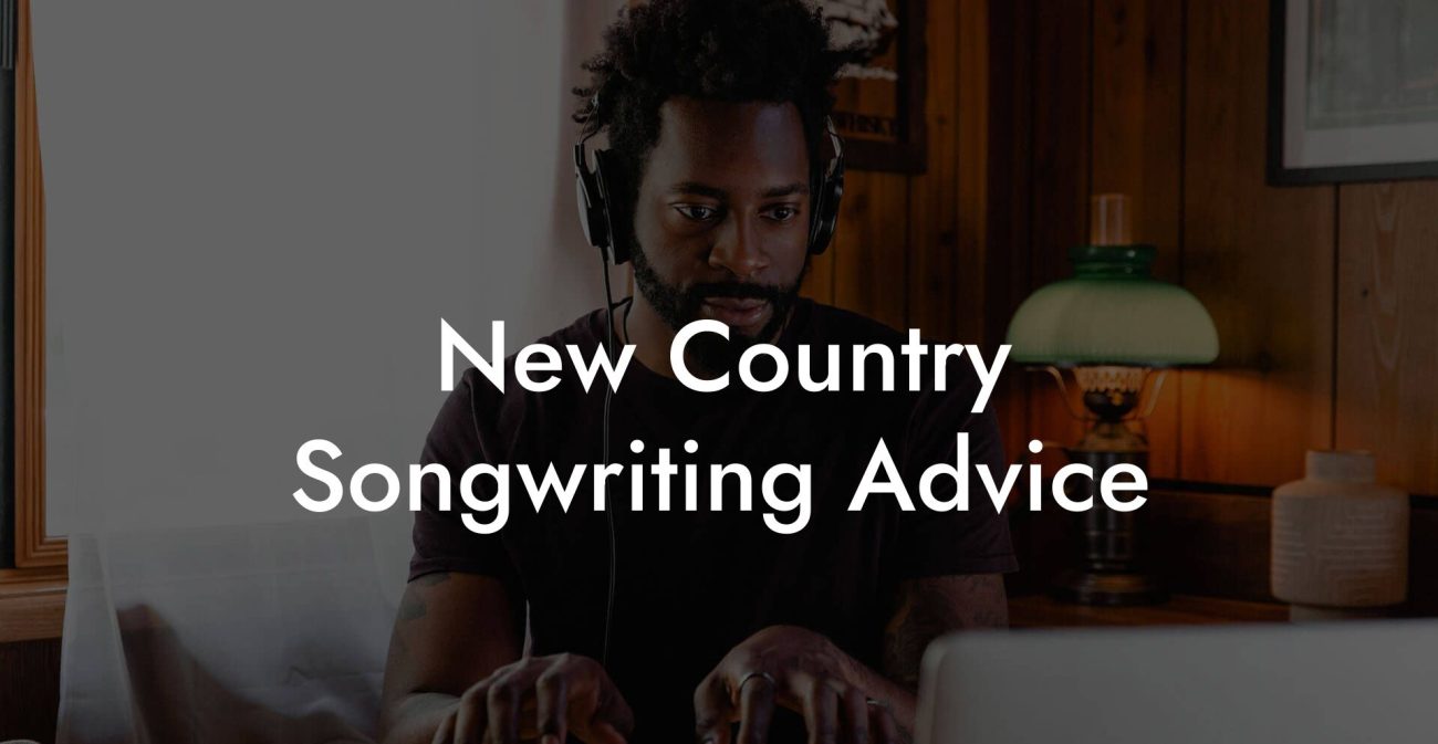 New Country Songwriting Advice