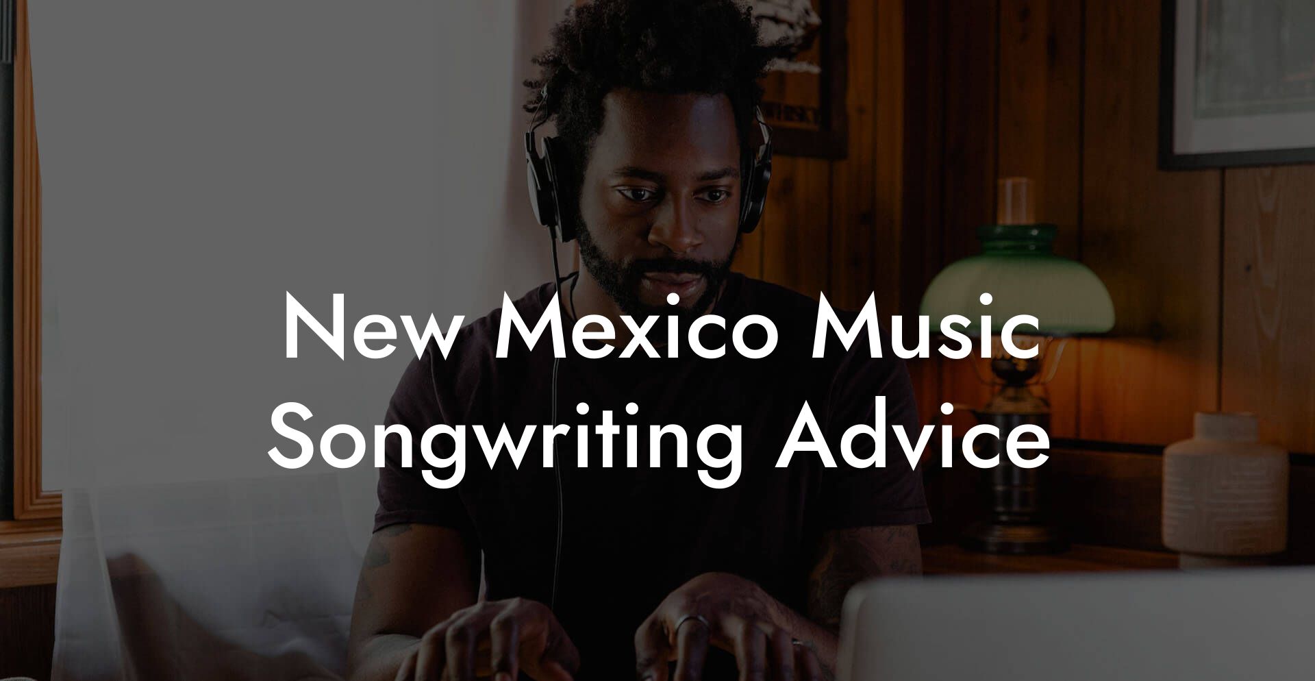 New Mexico Music Songwriting Advice