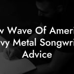 New Wave Of American Heavy Metal Songwriting Advice