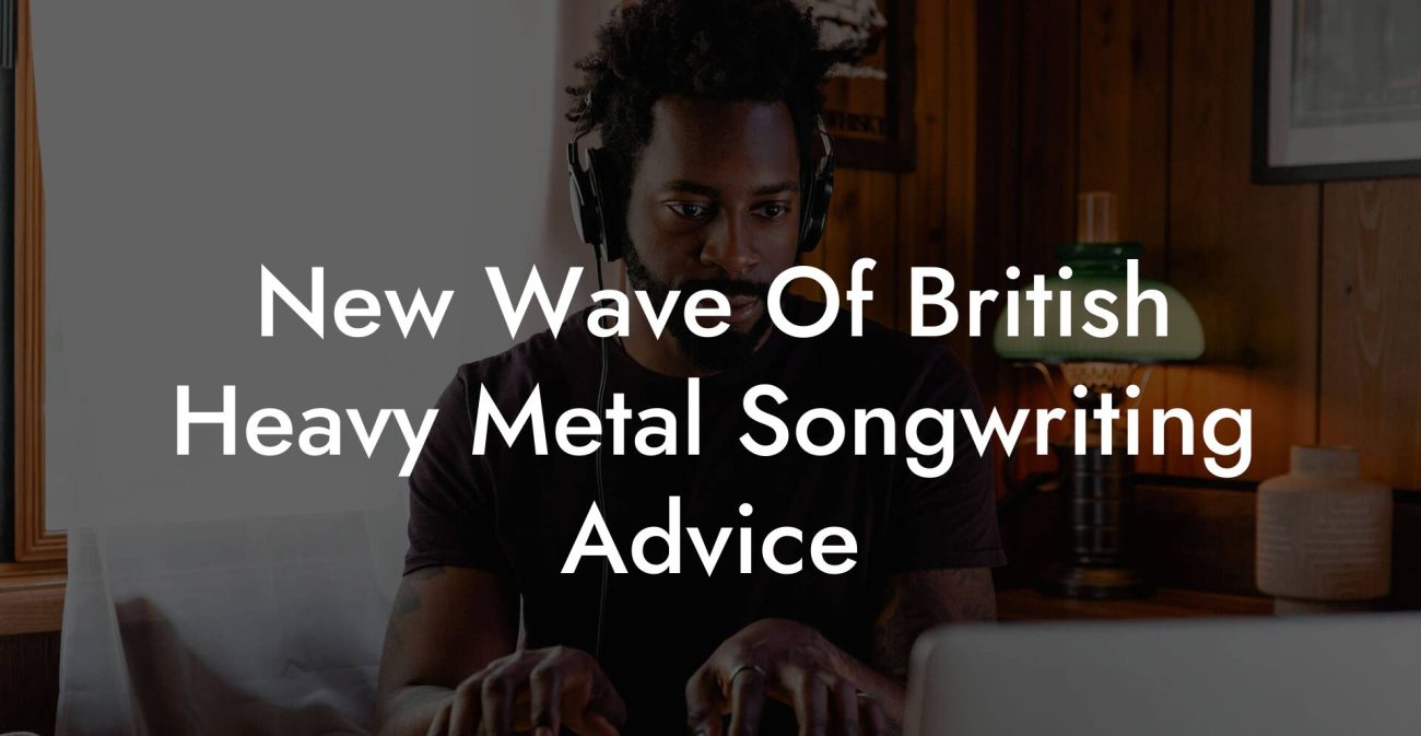 New Wave Of British Heavy Metal Songwriting Advice