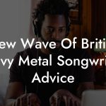 New Wave Of British Heavy Metal Songwriting Advice