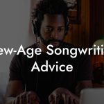 New-Age Songwriting Advice