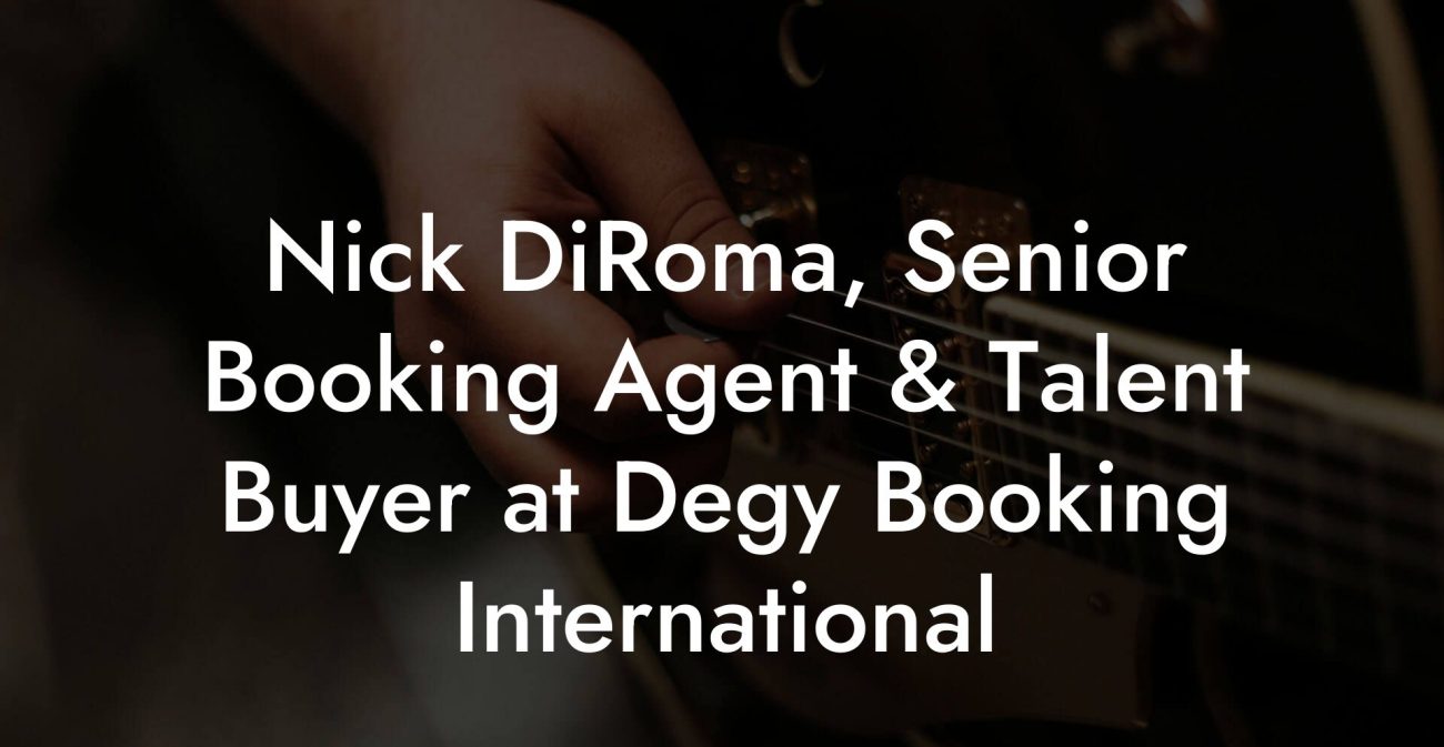 Nick DiRoma, Senior Booking Agent & Talent Buyer at Degy Booking International