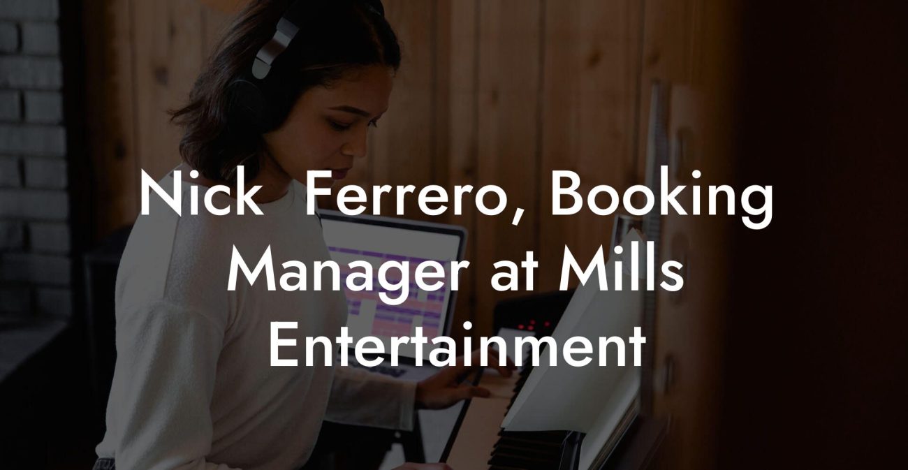 Nick  Ferrero, Booking Manager at Mills Entertainment