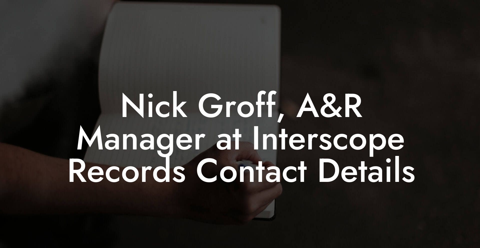 Nick Groff, A&R Manager at Interscope Records Contact Details