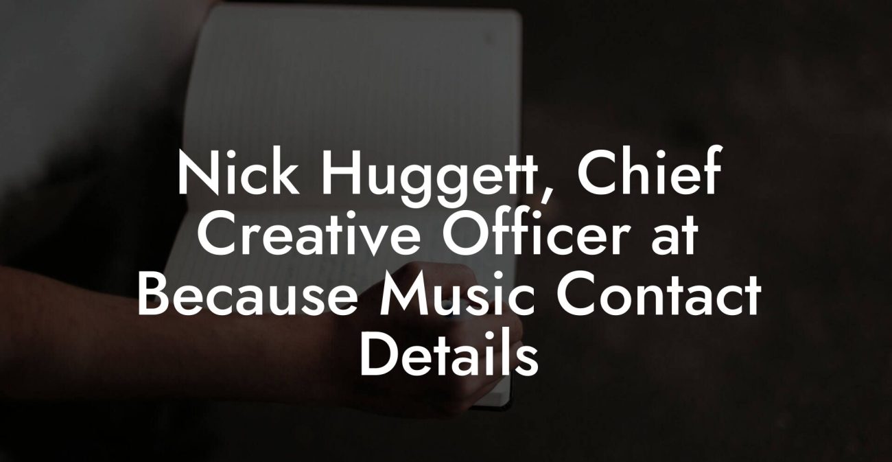 Nick Huggett, Chief Creative Officer at Because Music Contact Details