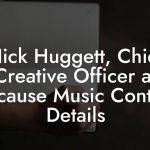 Nick Huggett, Chief Creative Officer at Because Music Contact Details