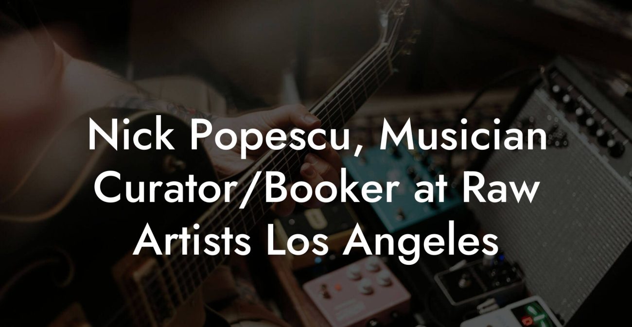 Nick Popescu, Musician Curator/Booker at Raw Artists Los Angeles