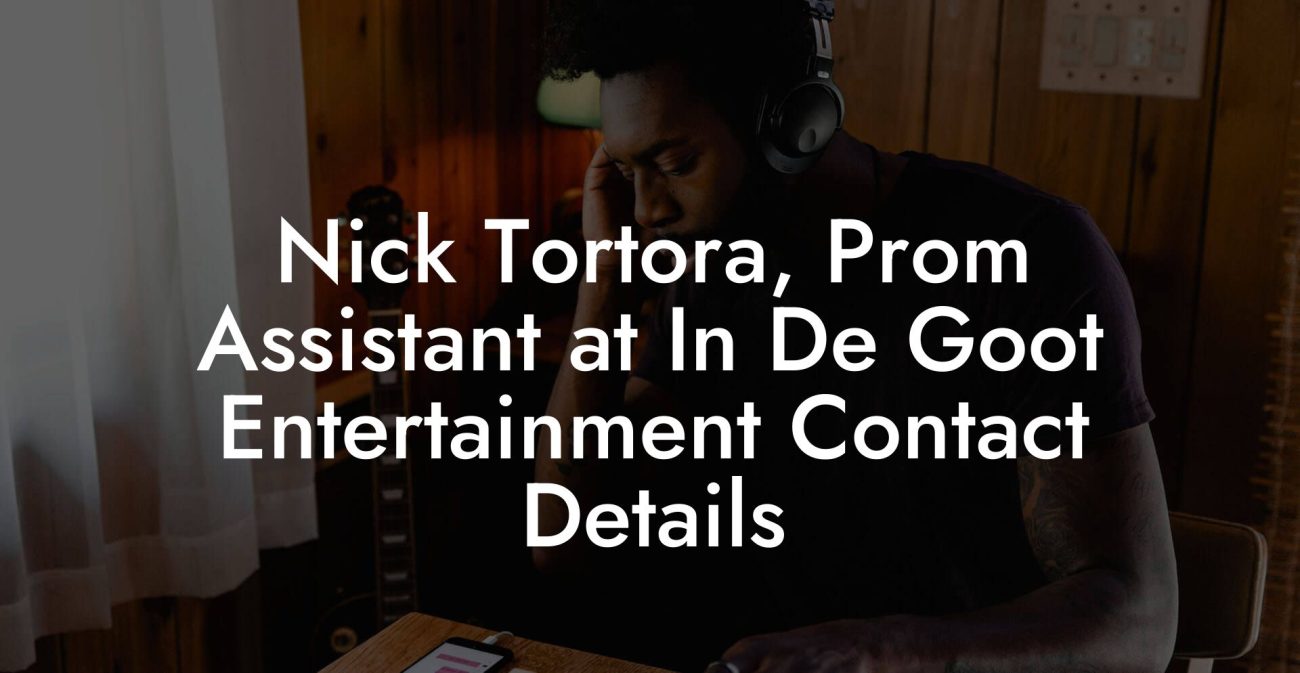 Nick Tortora, Prom Assistant at In De Goot Entertainment Contact Details