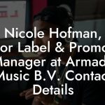 Nicole Hofman, Senior Label & Promotion Manager at Armada Music B.V. Contact Details