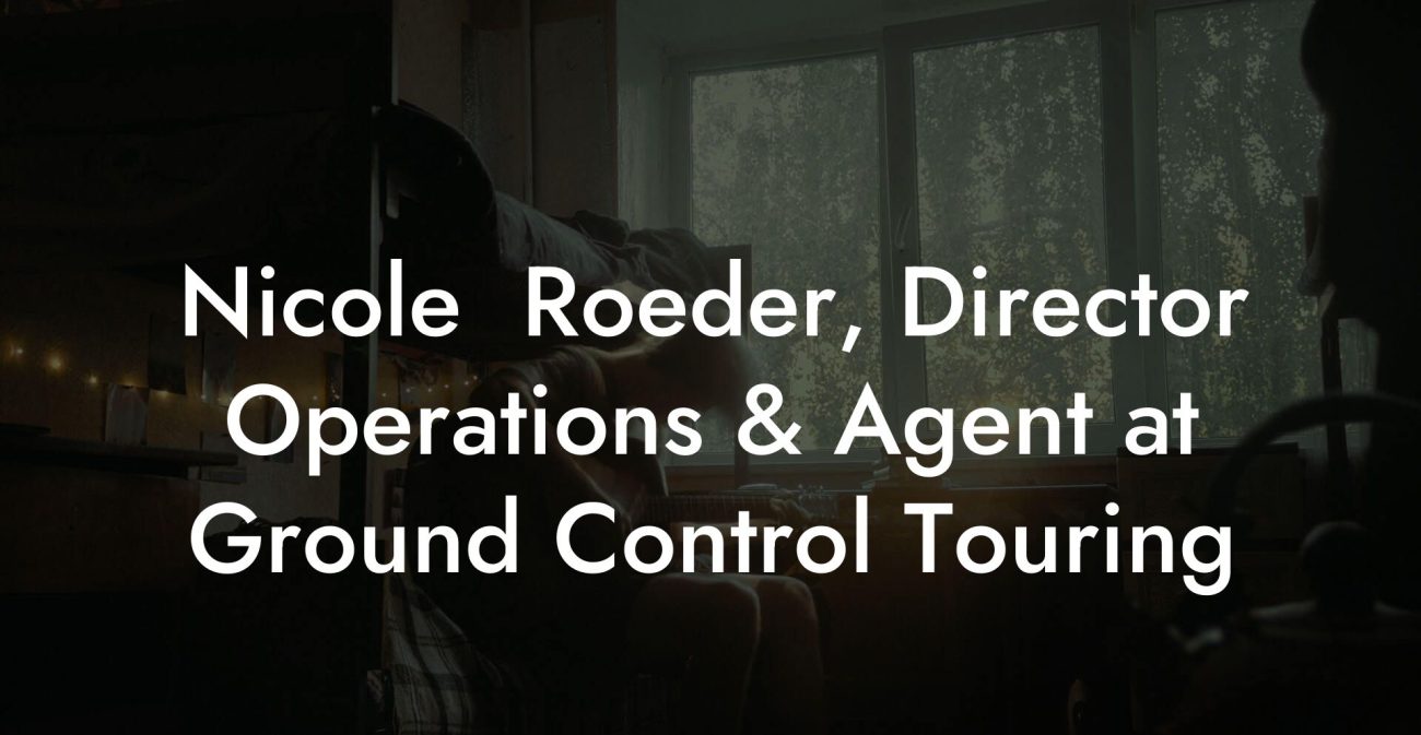 Nicole  Roeder, Director Operations & Agent at Ground Control Touring