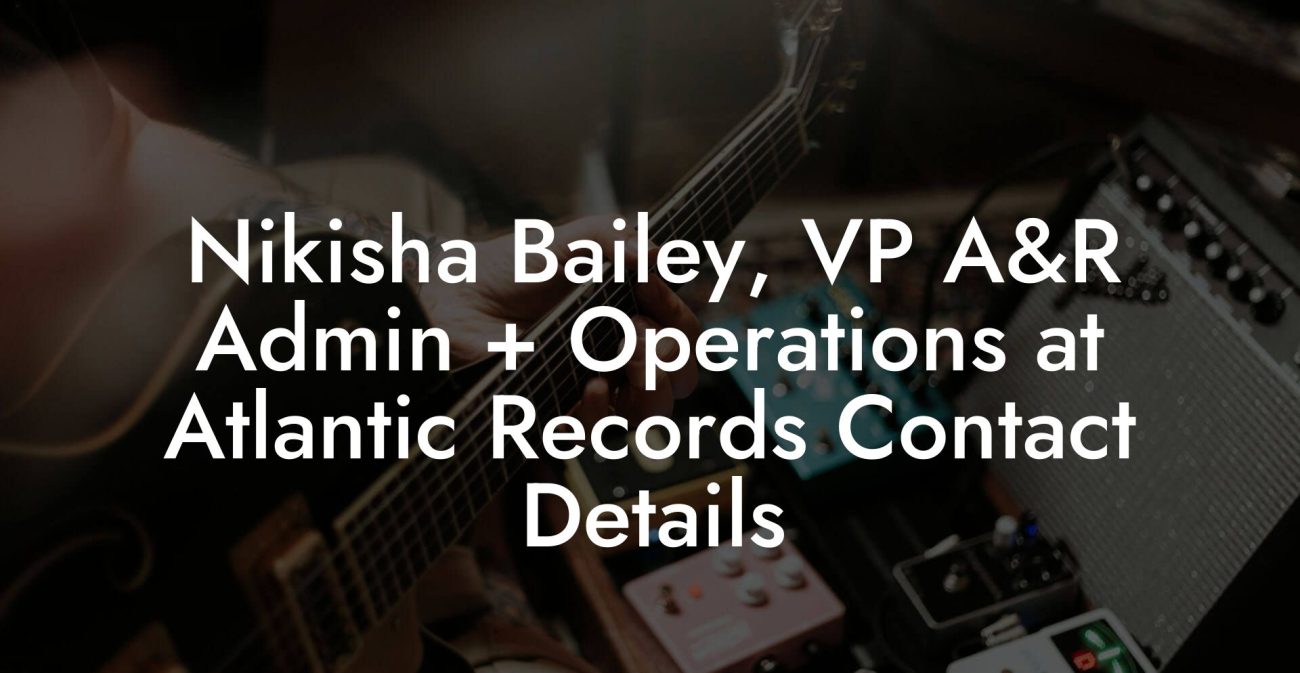 Nikisha Bailey, VP A&R Admin + Operations at Atlantic Records Contact Details